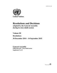 Cover image for Resolutions and decisions adopted by the General Assembly during its sixty-ninth session: Vol. 3: Resolution (30 December 2014 - 14 September 2015)