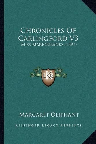 Chronicles of Carlingford V3: Miss Marjoribanks (1897)