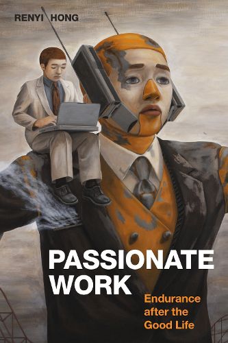 Cover image for Passionate Work: Endurance after the Good Life