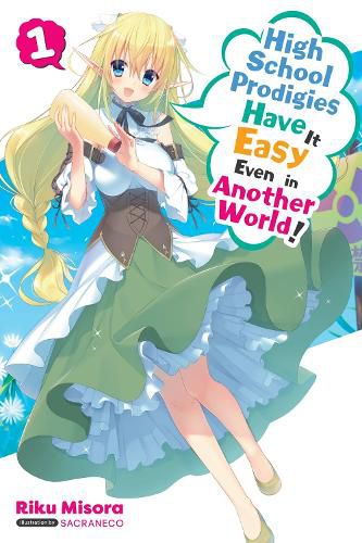 Cover image for High School Prodigies Have It Easy Even in Another World!, Vol. 1 (light novel)