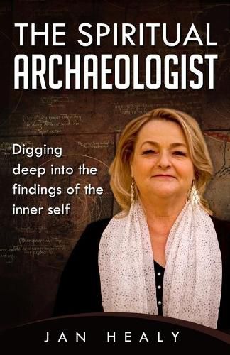 Cover image for The Spiritual Archaeologist: Digging deep into the findings of the inner self