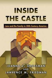 Cover image for Inside the Castle: Law and the Family in 20th Century America