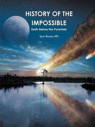 Cover image for History of the Impossible: Earth Before the Pyramids.