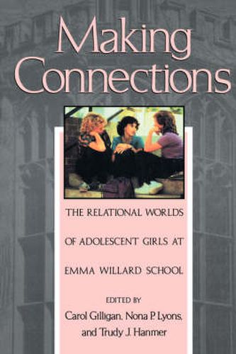 Cover image for Making Connections: The Relational Worlds of Adolescent Girls at Emma Willard School