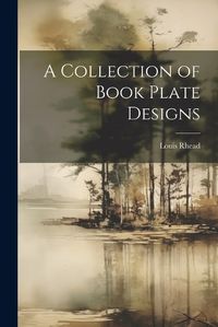 Cover image for A Collection of Book Plate Designs