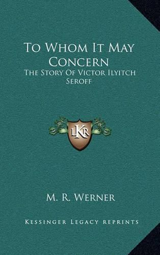 Cover image for To Whom It May Concern: The Story of Victor Ilyitch Seroff