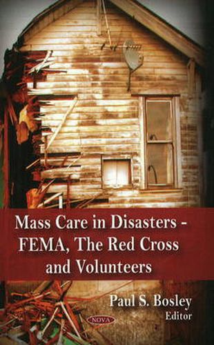 Cover image for Mass Care in Disasters: FEMA, The Red Cross & Volunteers