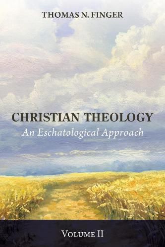 Christian Theology, Volume Two: An Eschatological Approach