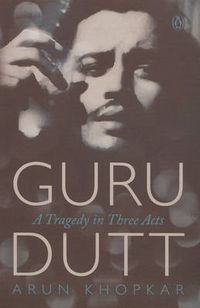 Cover image for Guru Dutt: A Tragedy In Three Acts