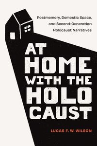 Cover image for At Home with the Holocaust