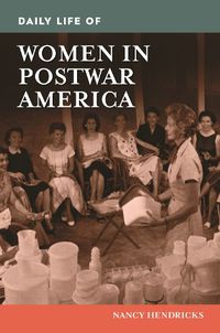 Cover image for Daily Life of Women in Postwar America