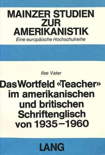 Cover image for Das Wortfeld -Teacher- Im Amerikanischen Und Britischen Schriftenglisch Von 1935-1960
