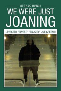 Cover image for We Were Just Joaning: (It's a Dc Thang!)