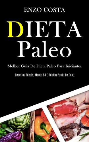 Cover image for Dieta Paleo: Melhor guia de dieta paleo para iniciantes (Receitas faceis, mente sa e rapida perda de peso)