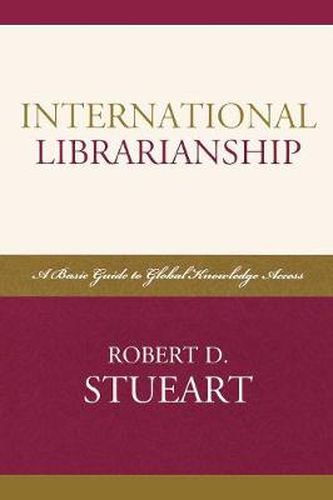 Cover image for International Librarianship: A Basic Guide to Global Knowledge Access