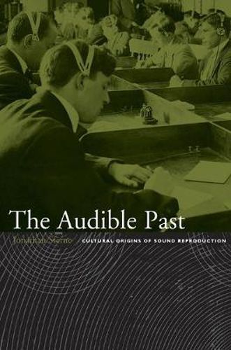 Cover image for The Audible Past: Cultural Origins of Sound Reproduction