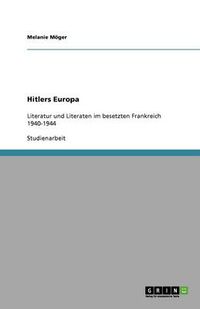 Cover image for Hitlers Europa: Literatur und Literaten im besetzten Frankreich 1940-1944