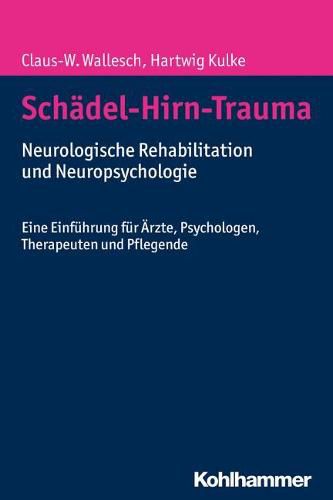 Cover image for Schadel-Hirn-Trauma: Neurologische Rehabilitation Und Neuropsychologie. Eine Einfuhrung Fur Arzte, Psychologen, Therapeuten Und Pflegende