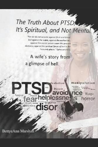 Cover image for The Truth About PTSD, It's Spiritual, and Not Mental: A Wife's Story from a Glimpse of Hell