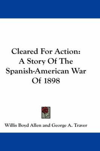 Cleared for Action: A Story of the Spanish-American War of 1898