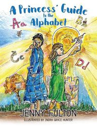 Cover image for A Princess' Guide to the Alphabet: A Fantasy-Themed ABC Book