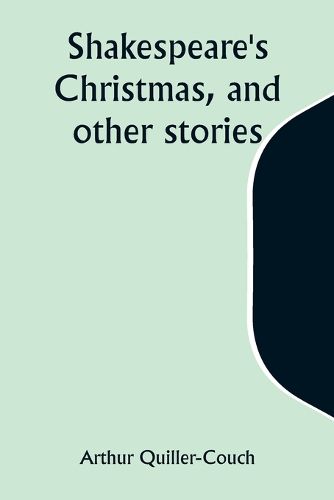 Shakespeare's Christmas, and other stories