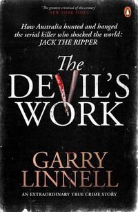 Cover image for The Devil's Work: Australia's Jack the Ripper and the Serial Murders that Shocked the World.