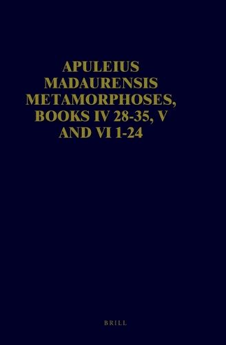 Cover image for Apuleius Madaurensis Metamorphoses, Books IV 28-35, V and VI 1-24: The Tale of Cupid and Psyche. Text, Introduction and Commentary