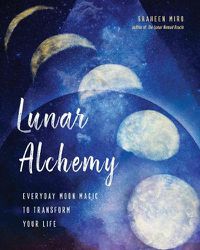 Cover image for Lunar Alchemy: Everyday Moon Magic to Transform Your Life