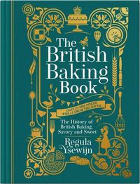 Cover image for The British Baking Book: The History of British Baking, Savory and Sweet