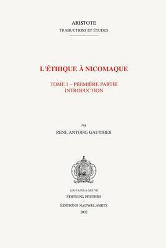 Cover image for L'ethique a Nicomaque I, 1: Introduction, traduction et commentaire par Rene Antoine Gauthier et Jean Yves Jolif