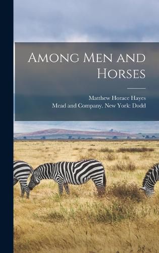 Cover image for Among Men and Horses