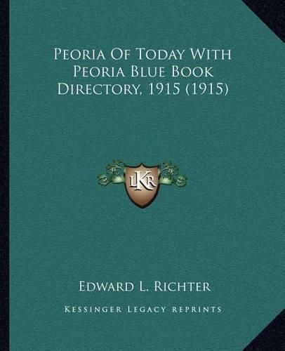 Cover image for Peoria of Today with Peoria Blue Book Directory, 1915 (1915)