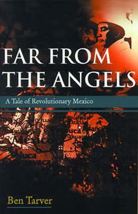 Cover image for Far from the Angels: A Tale of Revolutionary Mexico