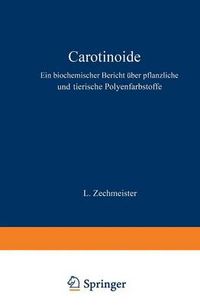 Cover image for Carotinoide: Ein Biochemischer Bericht UEber Pflanzliche Und Tierische Polyenfarbstoffe