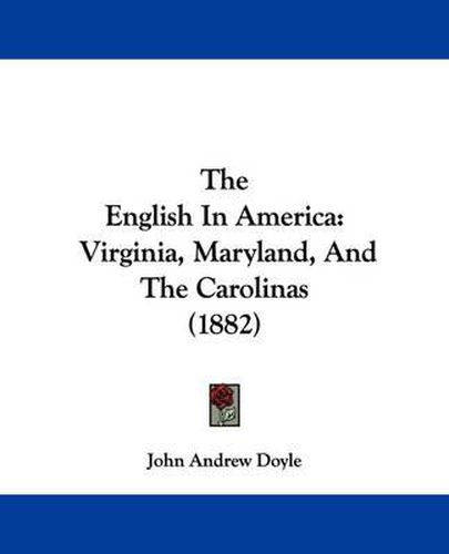 The English in America: Virginia, Maryland, and the Carolinas (1882)