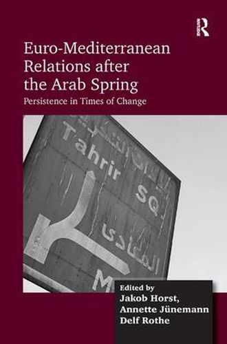 Cover image for Euro-Mediterranean Relations after the Arab Spring: Persistence in Times of Change