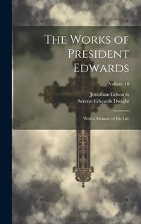 Cover image for The Works of President Edwards