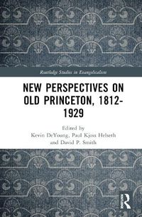 Cover image for New Perspectives on Old Princeton, 1812-1929