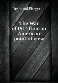 Cover image for The War of 1914 from an American point of view