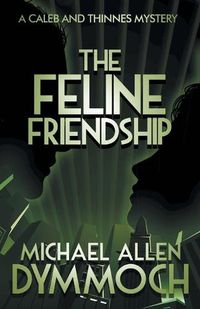 Cover image for The Feline Friendship: A Caleb & Thinnes Mystery