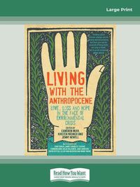 Cover image for Living with the Anthropocene: Love, Loss and Hope in the Face of Environmental Crisis