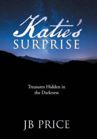 Cover image for Katie's Surprise: Treasures Hidden in the Darkness