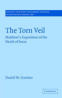 Cover image for The Torn Veil: Matthew's Exposition of the Death of Jesus