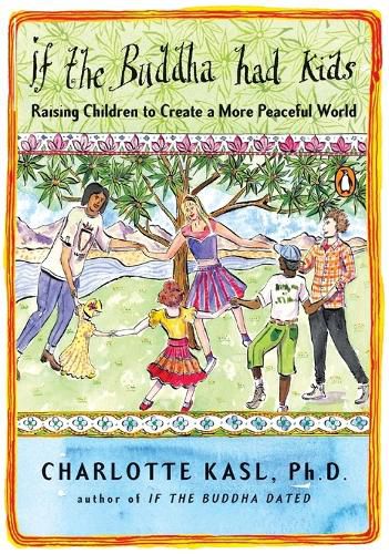 Cover image for If the Buddha Had Kids: Raising Children to Create a More Peaceful World