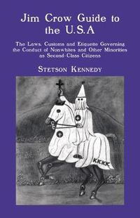 Cover image for Jim Crow Guide to the U.S.A.: The Laws, Customs and Etiquette Governing the Conduct of Nonwhites and Other Minorities as Second-C