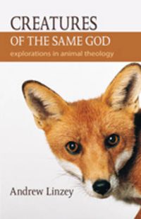 Cover image for Creatures of the Same God: Explorations in Animal Theology