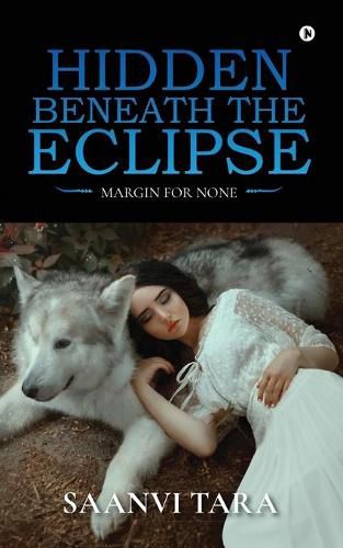 Cover image for Hidden Beneath The Eclipse: Margin For None