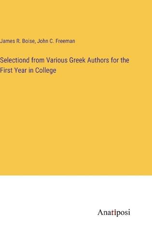 Cover image for Selectiond from Various Greek Authors for the First Year in College