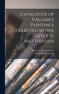 Cover image for Catalogue of Valuable Paintings Collected by the Late F.O. Matthiessen